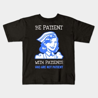 RN Nurse Be Patient With Patients Kids T-Shirt